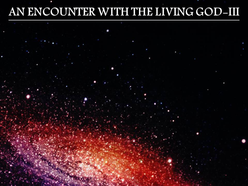 An Encounter With The Living God - Part 3