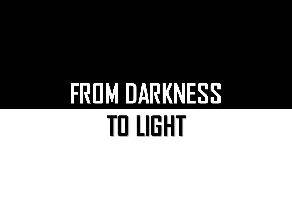 From Darkness To Light